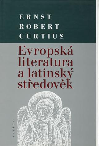 Kniha: Evropská literatura a latinský středověk - 1. vydanie - Ernst Curtius Robert