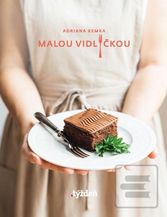 Kniha: Malou vidličkou - Chutné a jednoduché bezlepkové recepty - 1. vydanie - Adriana Kemka