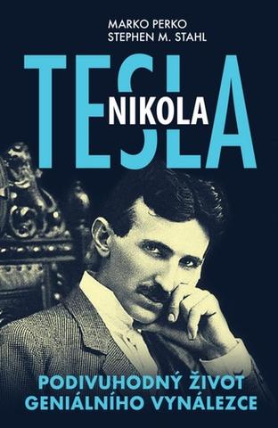 Kniha: Nikola Tesla - Podivuhodný život geniálního vynálezce - 1. vydanie - Marko Perko, Stephen M Stahl