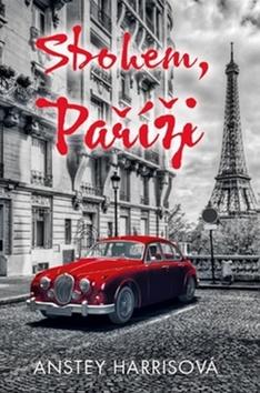 Kniha: Sbohem, Paříži! - Anstey Harris