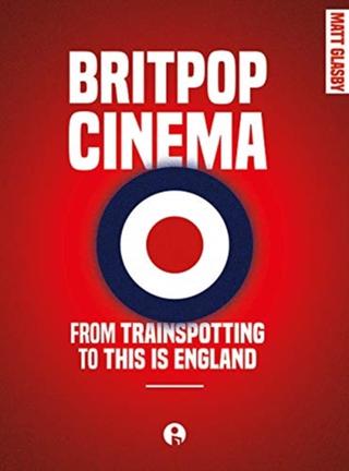 Kniha: Britpop Cinema: From Trainspotting to This is England