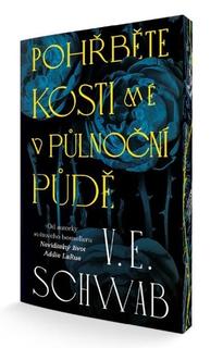 Kniha: Pohřběte kosti mé v půlnoční půdě - Victoria E. Schwab