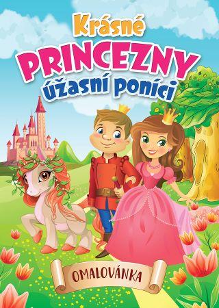 Kniha: Krásné princezny, úžasní poníci - Omalovánka - 1. vydanie