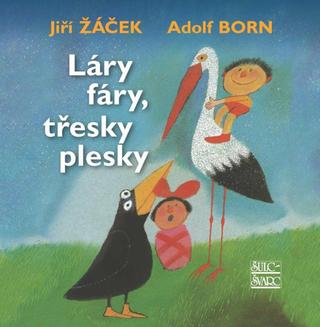 Kniha: Láry fáry, třesky plesky - 1. vydanie - Jiří Žáček