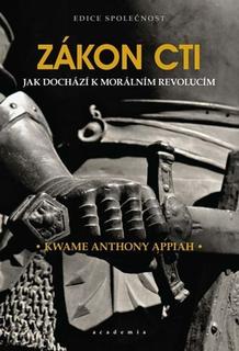 Kniha: Zákon cti - Jak dochází k morálním revolucím - Kwame Anthony Appiah