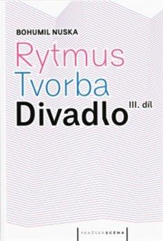 Kniha: Rytmus, tvorba, divadlo - III. díl - Bohumil Nuska