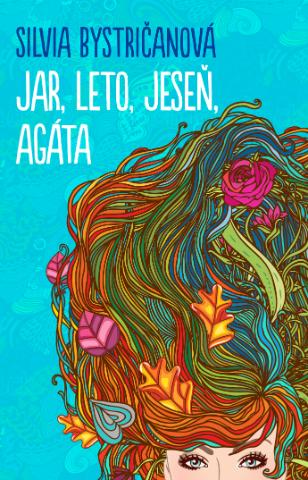 Kniha: Jar, leto, jeseň, Agáta - Silvia Bystričanová