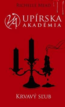 Kniha: Upírska akadémia 4: Krvavý sľub - Richelle Mead