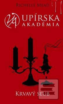 Kniha: Upírska akadémia 4: Krvavý sľub - Richelle Mead
