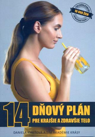 Kniha: 14 dňový plán pre krajšie a zdravšie telo - Plán využíva už viac ako 10 000 žien - aktualizované vydanie - Daniela Kmeťová