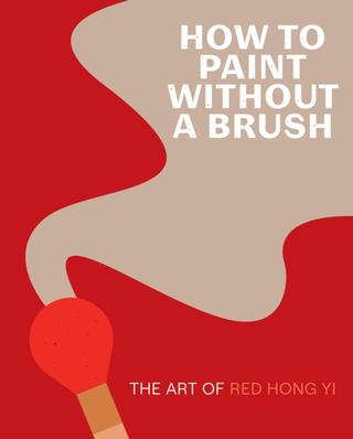 Kniha: How to Paint Without a Brush - Red Hong Yi
