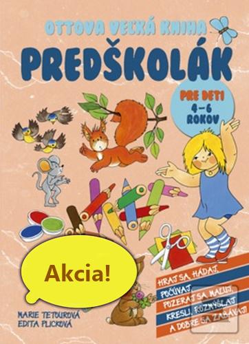 Kniha: Predškolák - Ottova veľká kniha pre deti 4-6 rokov - Edita Plicková, Marie Tetourová