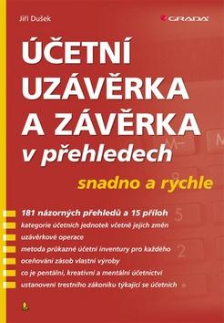 Kniha: Účetní uzávěrka a závěrka v přehledech - snadno a rychle - 1. vydanie - Jiří Dušek
