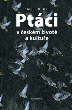 Kniha: Ptáci v českém životě a kultuře - 1. vydanie - Karel Hudec