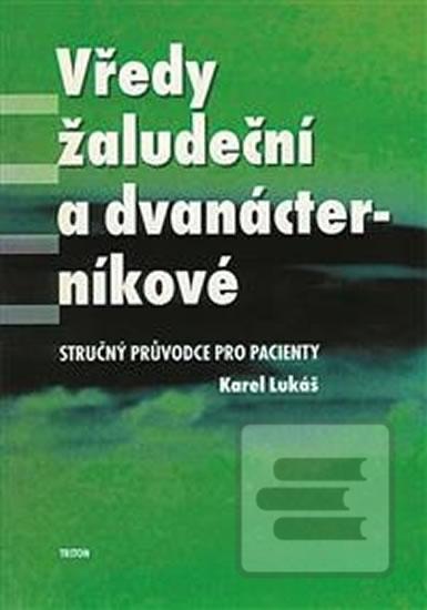 Kniha: Vředy žaludeční a dvanácterníkové - 1. vydanie - Karel Lukáš
