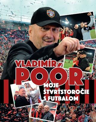 Kniha: Moje štvrťstoročie s futbalom - Vladimír Poór