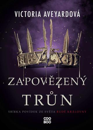 Kniha: Zapovězený trůn - Sbírka povídek ze světa Rudé královny - 1. vydanie - Victoria Aveyardová