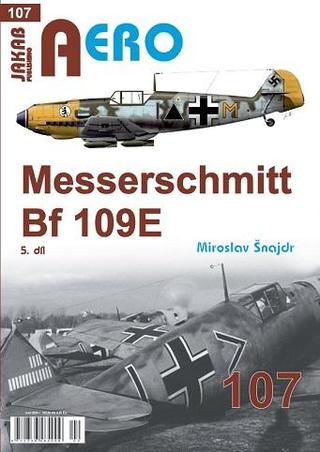 Kniha: AERO 107 Messerschmitt Bf 109E 5.díl - 1. vydanie - Miroslav Šnajdr