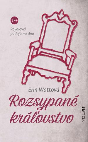 Kniha: Rozsypané kráľovstvo - Royalovci 5 Royalovci padajú na dno - 1. vydanie - Erin Wattová