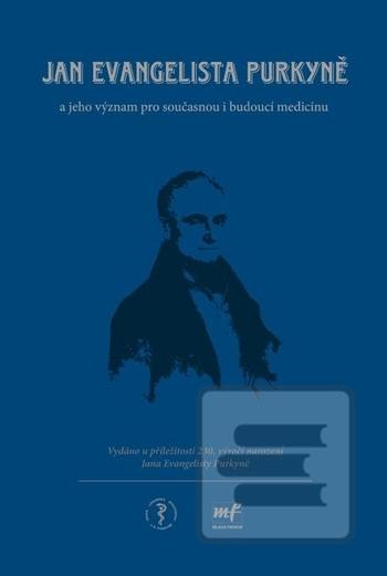 Kniha: Jan Evangelista Purkyně a jeho význam pro současnoui budoucí medicínu - a jeho význam pro současnou i budoucí medicínu - 1. vydanie - Jan Škrha, Štěpán Svačina