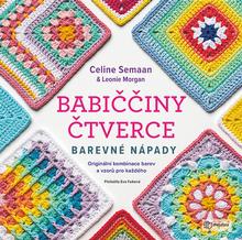Kniha: Babiččiny čtverce Barevné nápady - Leonie Morganová; Celine Semaan