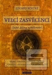 Kniha: Velcí zasvěcenci - Tajné dějiny náboženství - 1. vydanie - Eduard Schuré