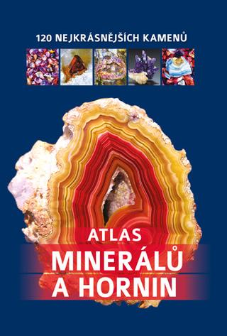 Ostatné: Atlas minerálů - 120 nejkrásnějších kamenů - 1. vydanie - Irena V. Žaba; Bogdan Heinz