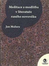 Kniha: Meditace a modlitba v literatuře raného novověku - Jan Malura