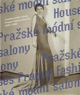 Kniha: Pražské módní salony - 1900–1948 - Eva Uchalová