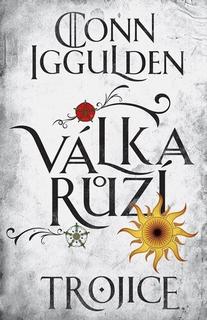 Kniha: Válka růží 2. Trojice - Conn Iggulden