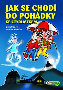 Kniha: Jak se chodí do pohádky se Čtyřlístkem - Jaroslav Němeček, Ljuba Štíplová