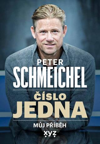 Kniha: Peter Schmeichel: číslo jedna - Můj příběh - 1. vydanie - Peter Schmeichel