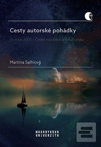 Kniha: Cesty autorské pohádky - po roce 2000 v České republice a v Bulharsku - 1. vydanie - Martina Salhiová