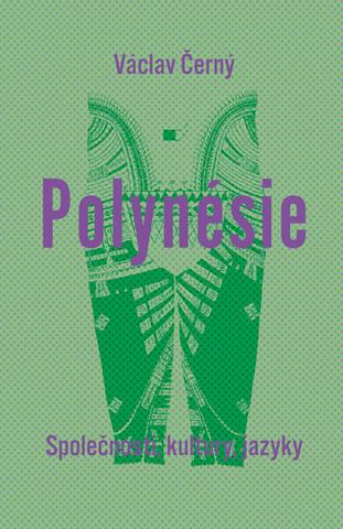 Kniha: Polynésie - Společnosti, kultury, jazyky - 1. vydanie - Václav Černý; Ondřej Pivoda; Martin Rychlík; Martin Soukup