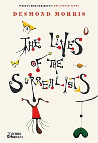 Kniha: The Lives of the Surrealists - Desmond Morris
