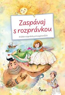 Kniha: Zaspávaj s rozprávkou - Krátke rozprávky pre nejmenších - 1. vydanie - Petr Šulc