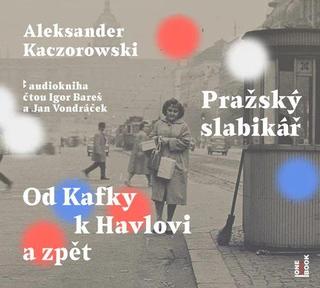 audiokniha: Pražský slabikář - Od Kafky k Havlovi a zpět - CDmp3 (Čte Igor Bareš a Jan Vondráček) - 1. vydanie - Aleksander Kaczorowski