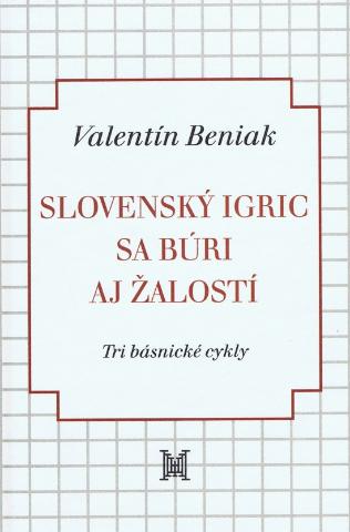 Kniha: Slovenský Igric sa búri aj žalostí - 1. vydanie - Valentín Beniak