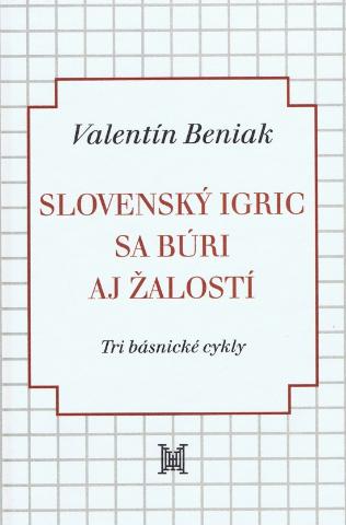 Kniha: Slovenský Igric sa búri aj žalostí - 1. vydanie - Valentín Beniak
