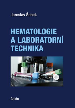 Kniha: Hematologie a laboratorní technika - 1. vydanie - Jaroslav Šebek