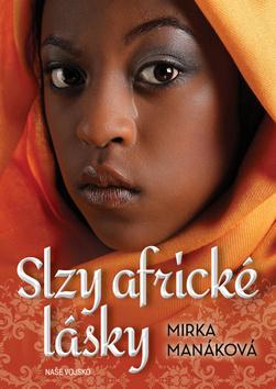 Kniha: Slzy africké lásky - 1. vydanie - Mirka Manáková