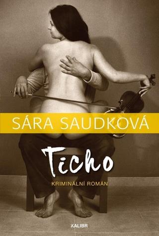 Kniha: Ticho - Kriminální román - 1. vydanie - Sára Saudková