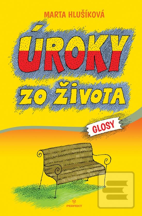 Kniha: Úroky zo života - Glosy - 1. vydanie - Marta Hlušíková