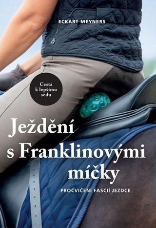 Kniha: Ježdění s Franklinovými míčky - Procvičení fascií jezdce - 1. vydanie - Eckart Meyners