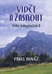 Kniha: Vidět a žasnout - Velké dobrodružství II - Pavel Hověz