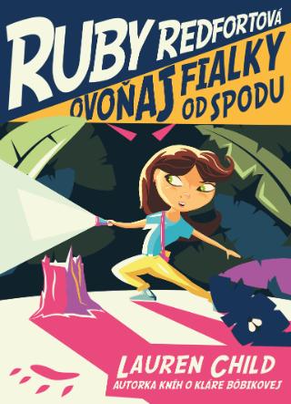 Kniha: Ruby Redfortová: Ovoňaj fialky odspodu - Ruby Redfortová 3 - Lauren Childová