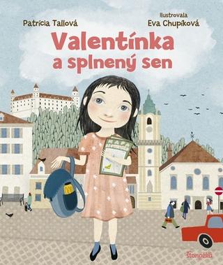 Kniha: Valentínka a splnený sen - 1. vydanie - Patrícia Tallová