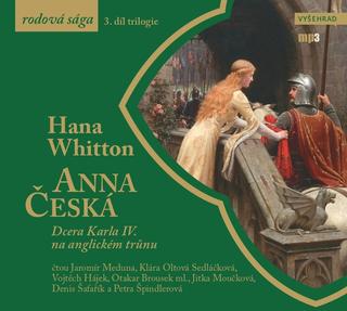 CD audio: Anna Česká (audiokniha) - Dcera Karla IV. na anglickém trůnu - 1. vydanie - Hana Whitton