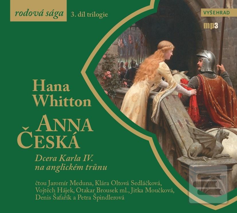 CD audio: Anna Česká (audiokniha) - Dcera Karla IV. na anglickém trůnu - 1. vydanie - Hana Whitton