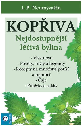 Kniha: Kopřiva - Njedostupnější léčivá bylina - 1. vydanie - Ivan Pavlovič Něumyvakin